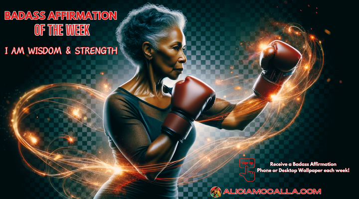 Badass Affirmation of the Week: I AM WISDOM & STRENGTH