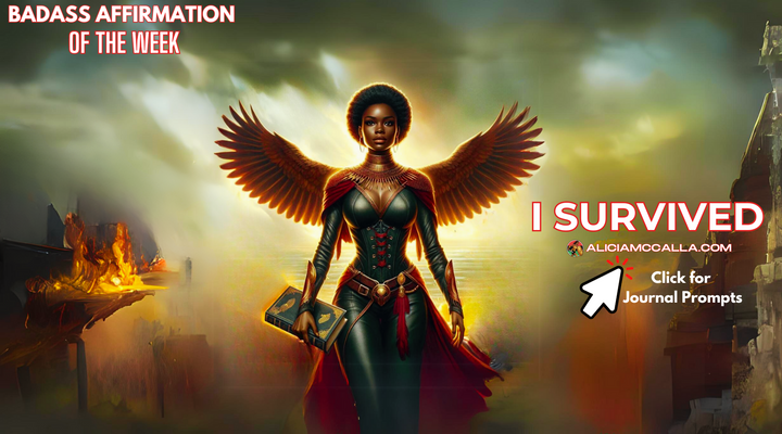 Badass Affirmation of the Week: I SURVIVED!