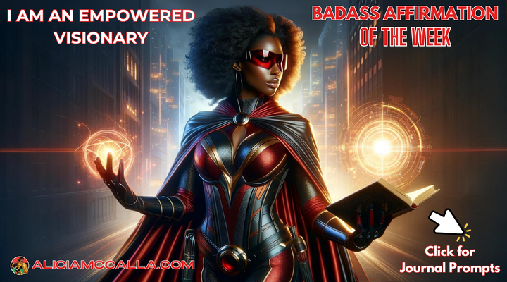 BADASS AFFIRMATION OF THE WEEK: I Am An Empowered Visionary