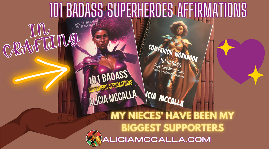In Crafting the 101 Badass Superhero Collection My Nieces' have been my biggest supporters