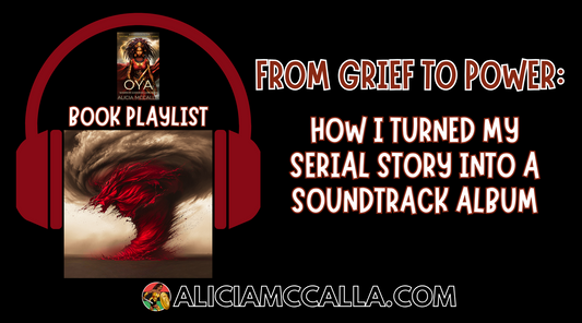 Oya Warrior Goddess Book Soundtrack Alicia McCalla turned Grief into Power with her serial story turned into a soundtrack album