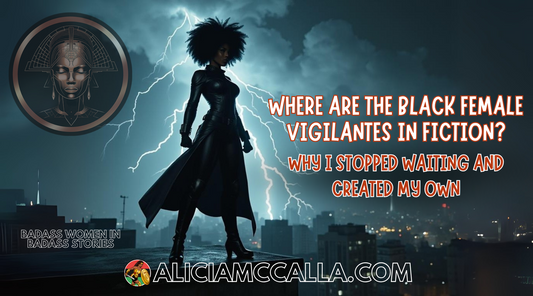 Black Female Vigilante Looking on her City Why Author Alicia McCalla Decided to Write her own Black Woman Vigilante