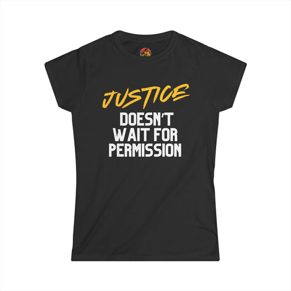 Justice Doesn't Wait for Permission | Adult Women's Softstyle Tee | Female Vigilante Collection Justice Doesn't Wait for Permission | Adult Women's Softstyle Tee | Female Vigilante Collection