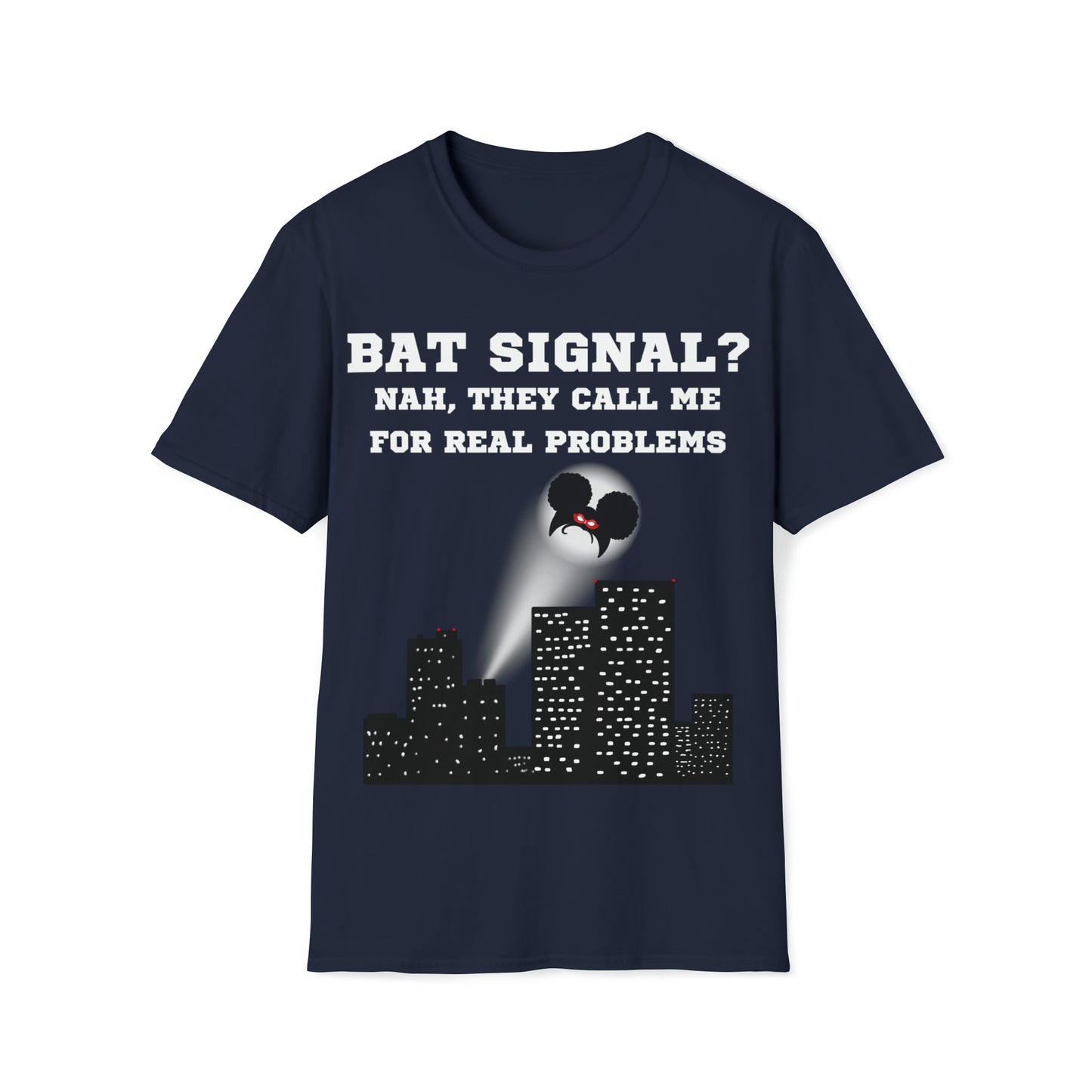 BAT SIGNAL? NAH... | Adult Unisex Softstyle T-Shirt | Superhero Vigilante Fashion for Women