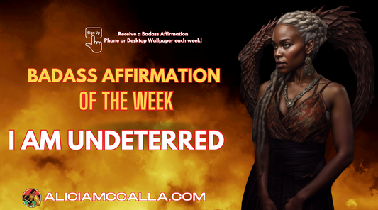 Badass Affirmation of the Week: I am Undeterred with a Black Woman who looks like Khalessi from Game of Thrones 