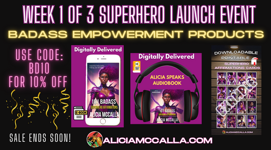 Week 1 of 3 Superhero Launch Event Badass Empowerment Digital Collection includes eBook, Audiobook, and Downloadable Affirmations Cards from Alicia McCalla's Shop with 10 percent off code BD10