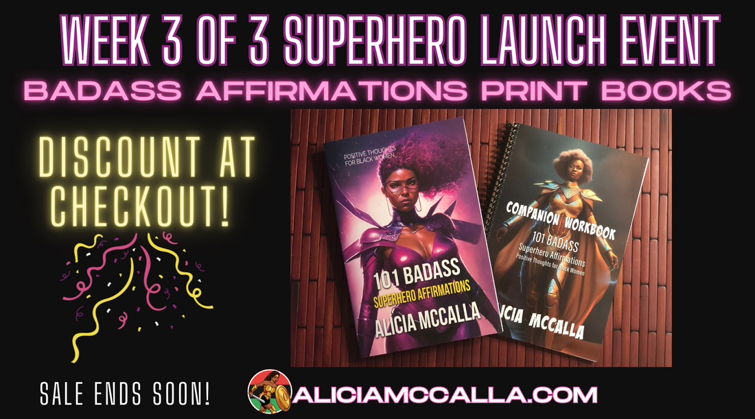 Week 3 of 3 Superhero Launch Event Print Books are released for the 101 Badass Affirmations Book and Workbook