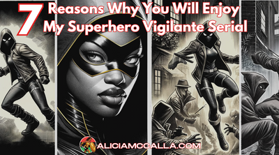 7 Reasons Why You Will Enjoy My Superhero Vigilante Serial