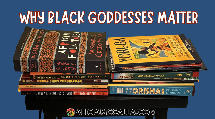 Why Black Goddesses Matter: Reclaiming African Mythology as Black Women