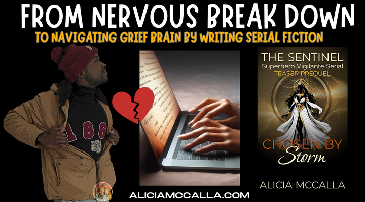 From Nervous Break Down to Navigating Grief Brain by Writing Serial Fiction