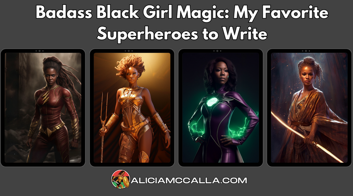 Badass Black Girl Magic: My Favorite Superheroes to Write