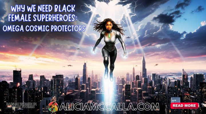 Why We Need Black Female Superheroes: The Rise of Omega-Level Women Protectors