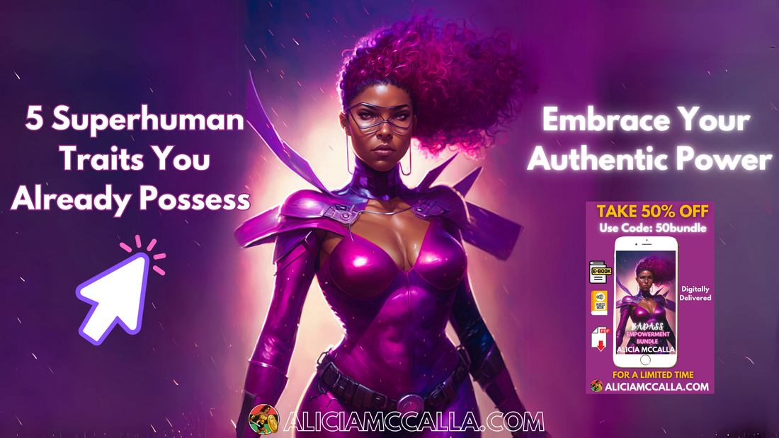 Black superheroine with purple hair. Text: '5 Superhuman Traits You Possess'. 50% off Badass Empowerment Bundle by Alicia McCalla.