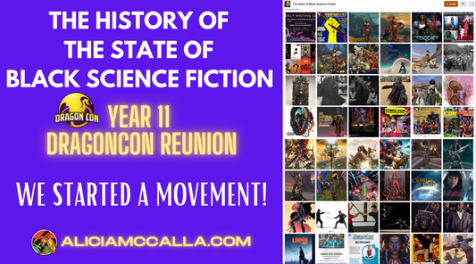 The History of the State of Black Science Fiction 11 Year Reunion at DragonCon We Started a Movement Author Alicia McCalla