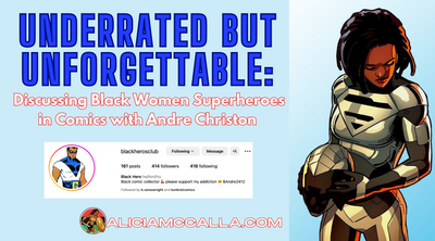 Underrated But Unforgettable: Discussing Black Women Superheroes in Comics with Andre Christon