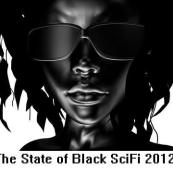 Celebrate Black History Month Online: State of Black SciFi 2012 Coming Soon!