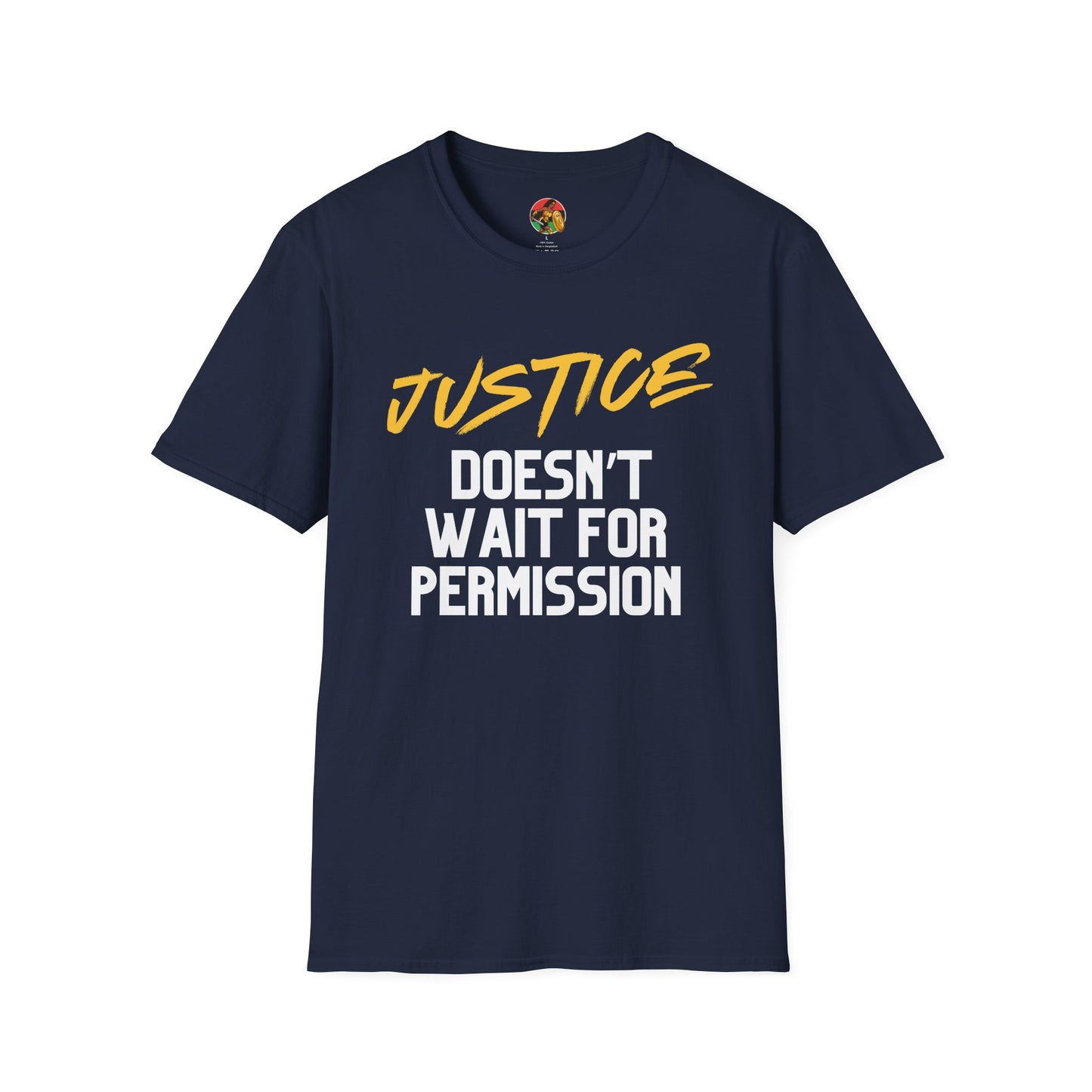 Justice Doesn't Wait for Permission | Adult Unisex Softstyle T-Shirt | Street Justice Fashion