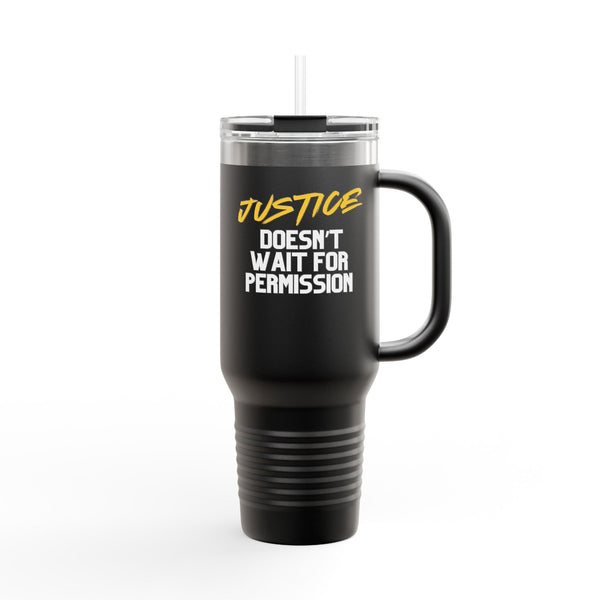 Justice Doesn't Wait for Permission | 40oz Insulated Tumbler | Female Women Vigilante Collection