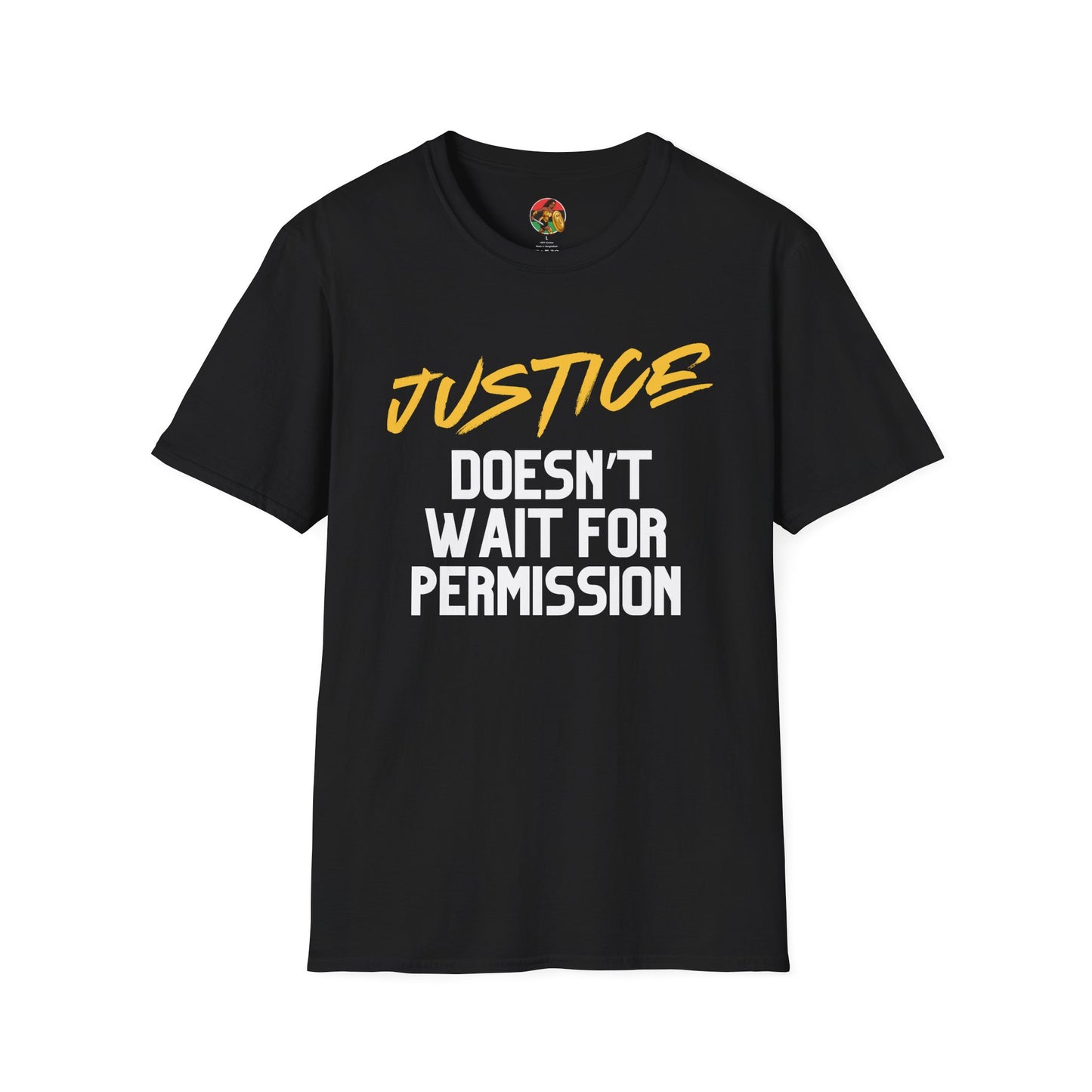 Justice Doesn't Wait for Permission | Adult Unisex Softstyle T-Shirt | Street Justice Fashion