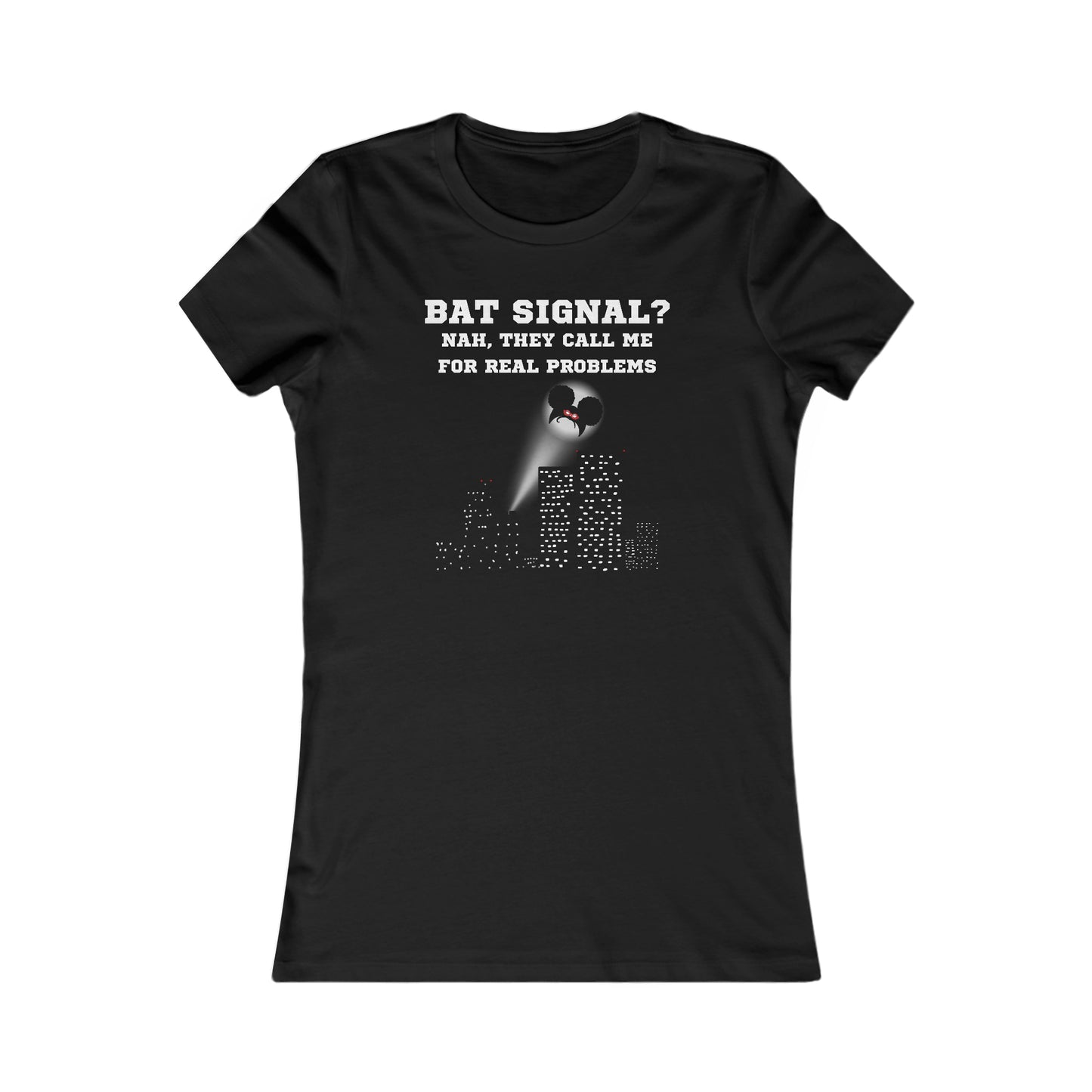 BAT SIGNAL? NAH... | Adult Women's Favorite Tee | Superhero Vigilante Fashion for Women