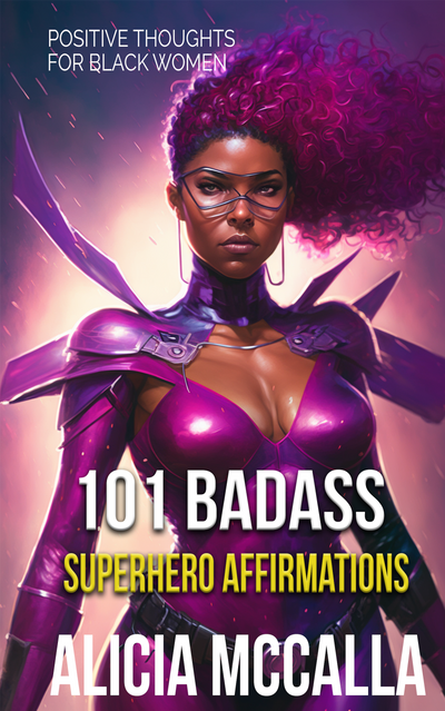 101 Badass Superhero Affirmations: Positive Thoughts for Black Women (PREMIUM PRINTED BOOK WITH SADDLE-STITCH BINDING)